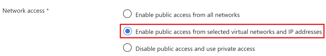 Screenshot showing Enable public access from selected virtual networks and IP Addresses in the Network access section.